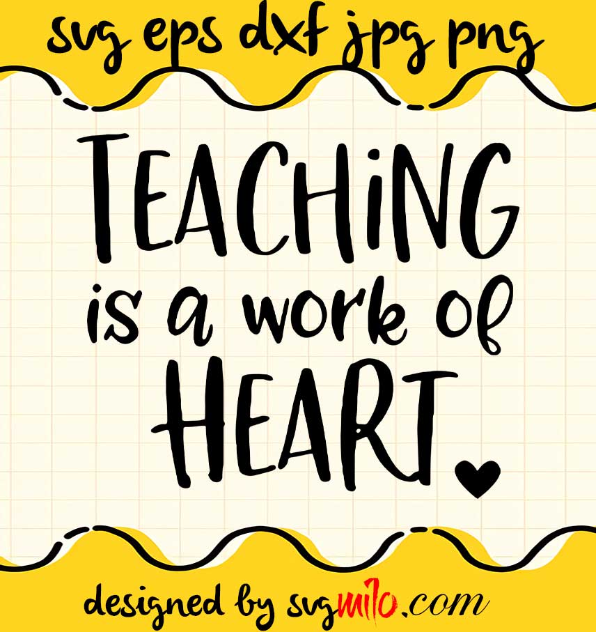 Teaching Is A Work Of Heart File SVG Cricut cut file, Silhouette cutting file,Premium quality SVG - SVGMILO