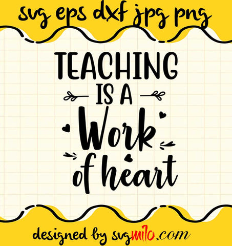 Teaching Is A Work Of Heart File SVG PNG EPS DXF – Cricut cut file, Silhouette cutting file,Premium quality SVG - SVGMILO