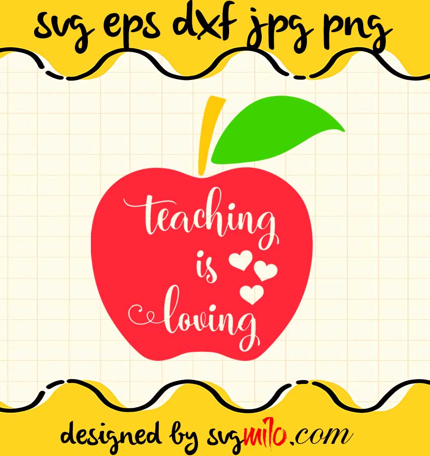 Teaching Is Loving File SVG Cricut cut file, Silhouette cutting file,Premium quality SVG - SVGMILO
