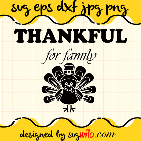 Thankful For Family SVG, Thanksgiving SVG, EPS, PNG, DXF, Premium Quality - SVGMILO