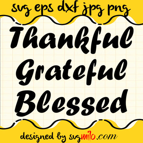 Thankful Grateful Blessed SVG PNG DXF EPS Cut Files For Cricut Silhouette,Premium quality SVG - SVGMILO
