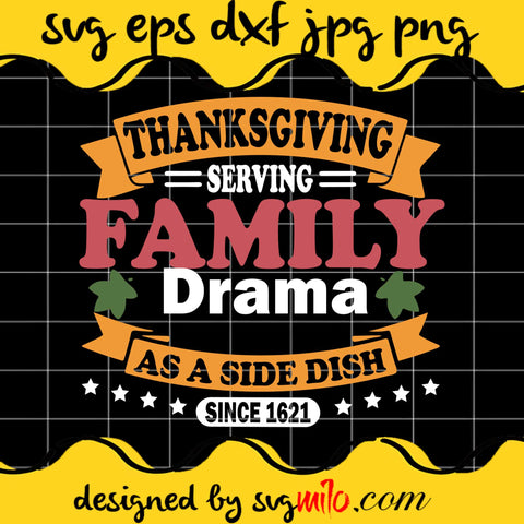 Thanksgiving Serving Family Drama As A Side Dish Since 1621 File SVG Cricut cut file, Silhouette cutting file,Premium quality SVG - SVGMILO
