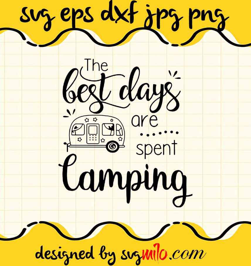 The Best Days Are Spent Camping cut file for cricut silhouette machine make craft handmade - SVGMILO