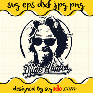 The Dude Abides SVG PNG DXF EPS Cut Files For Cricut Silhouette,Premium quality SVG - SVGMILO