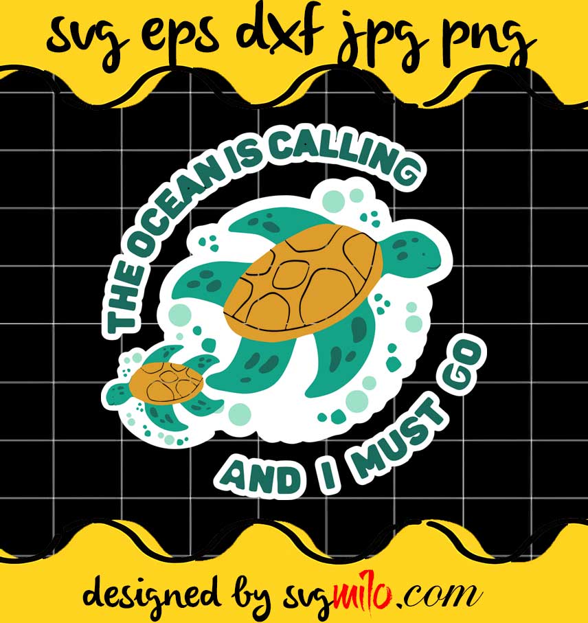 The Ocean Is Calling And I Must Go Schildkröte cut file for cricut silhouette machine make craft handmade - SVGMILO