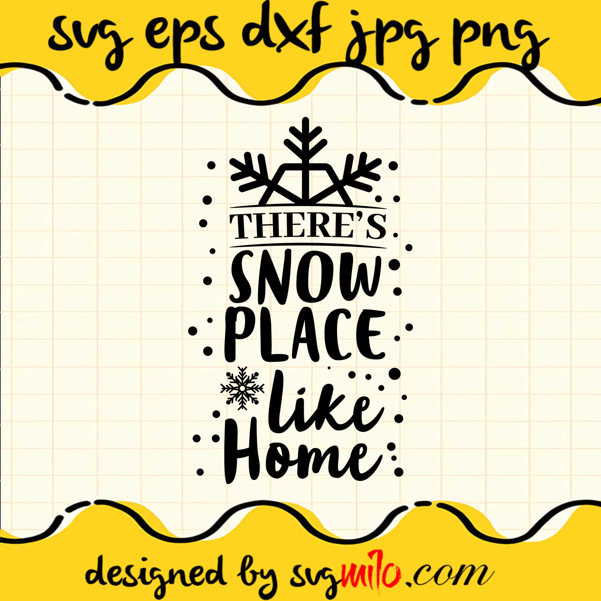 Theres Snow Place Like Home SVG Cricut file, Silhouette cutting file,Premium Quality SVG - SVGMILO