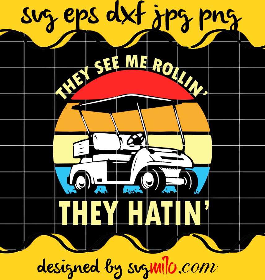 They See Me Rollin They Hatin cut file for cricut silhouette machine make craft handmade - SVGMILO