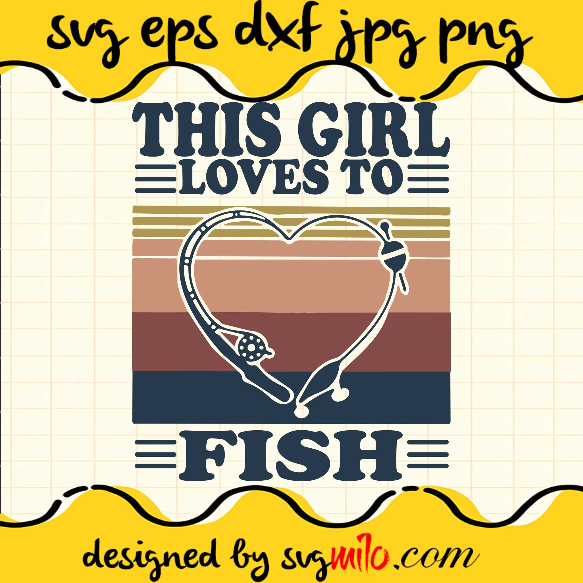 This Girl Loves To Fish File SVG Cricut cut file, Silhouette cutting file,Premium quality SVG - SVGMILO