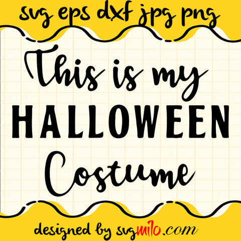 This Is My Costume SVG PNG DXF EPS Cut Files For Cricut Silhouette,Premium quality SVG - SVGMILO