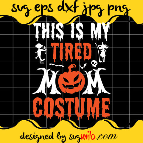 This Is My Tired Mom Costume File SVG Cricut cut file, Silhouette cutting file,Premium quality SVG - SVGMILO