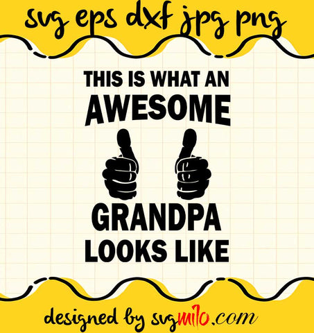 This Is Want An Awesome Grandpa Looks Like cut file for cricut silhouette machine make craft handmade - SVGMILO