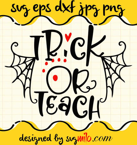 Trick Or Teach File SVG Cricut cut file, Silhouette cutting file,Premium quality SVG - SVGMILO
