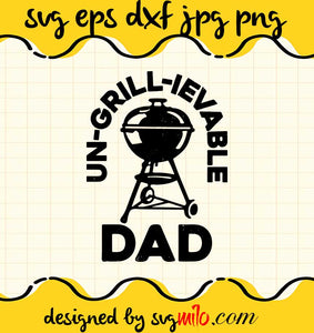 Un Grill Ievable Dad cut file for cricut silhouette machine make craft handmade - SVGMILO