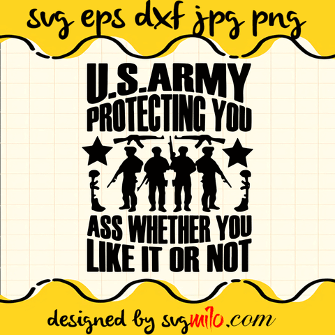 US Army Protecting You Ass Whether You Like It Or Not Cricut cut file, Silhouette cutting file,Premium Quality SVG - SVGMILO