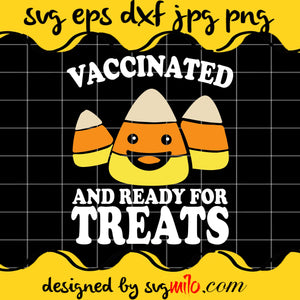 Vaccinated And Ready For Treats File SVG Cricut cut file, Silhouette cutting file,Premium quality SVG - SVGMILO