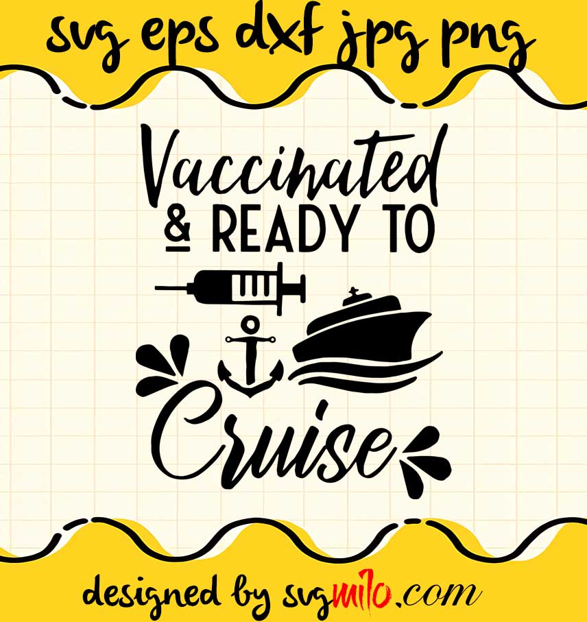 Vaccinated & Ready To Cruise cut file for cricut silhouette machine make craft handmade - SVGMILO