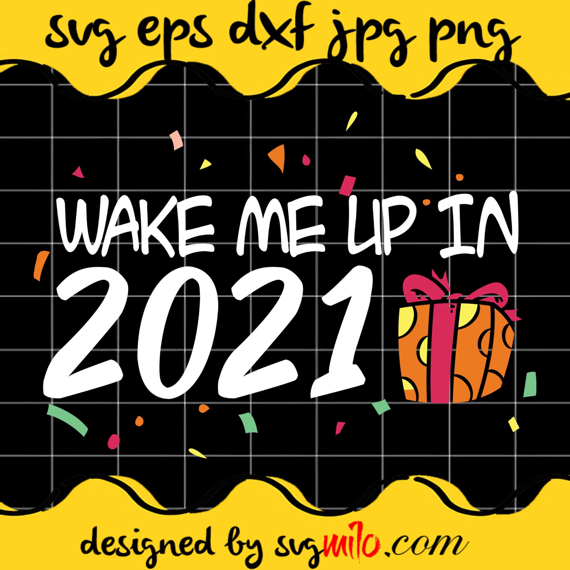 Wake Me Up In 2021 SVG Cricut file, Silhouette cutting file,Premium Quality SVG - SVGMILO