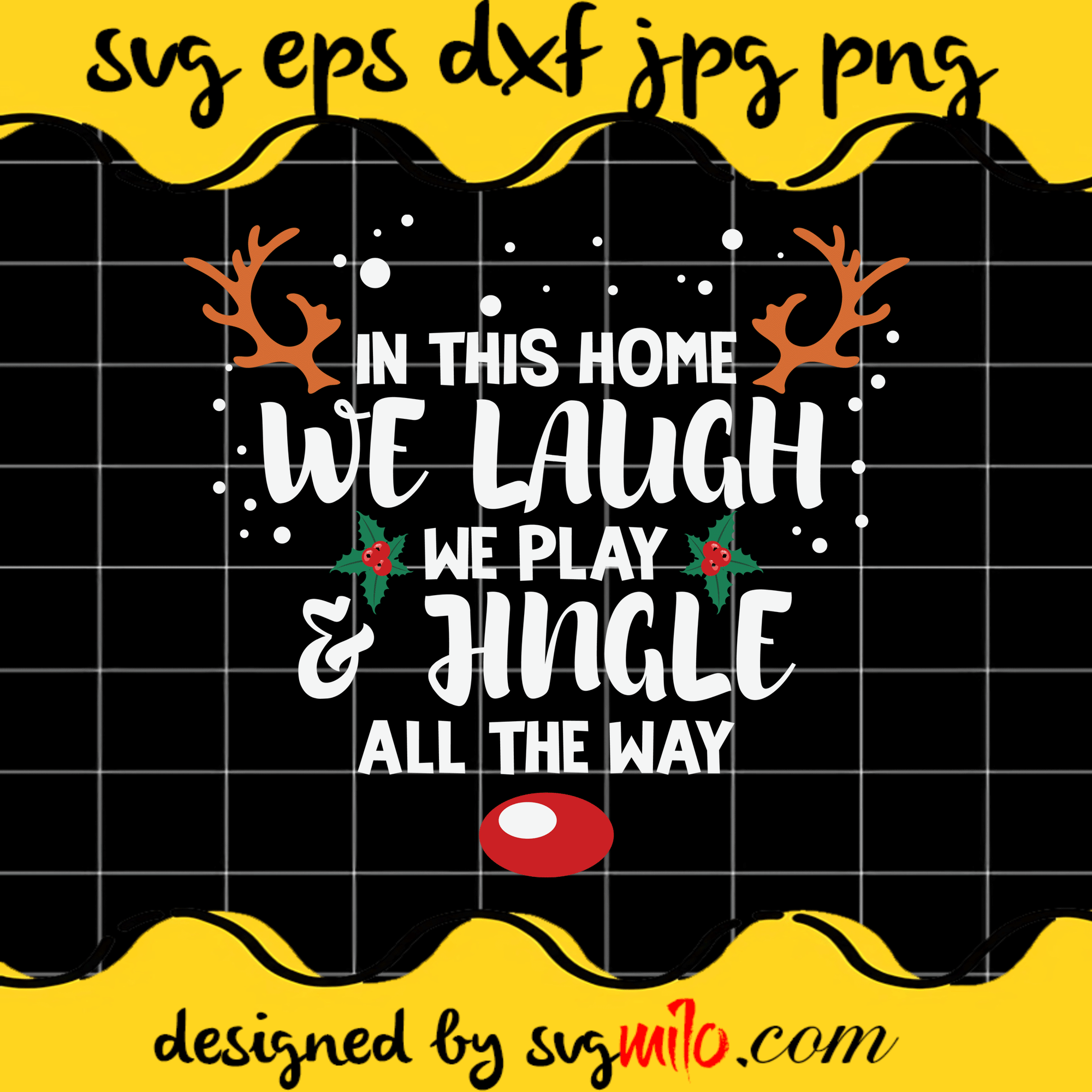 We Laugh Play Jingle All The Way Cricut cut file, Silhouette cutting file,Premium Quality SVG - SVGMILO