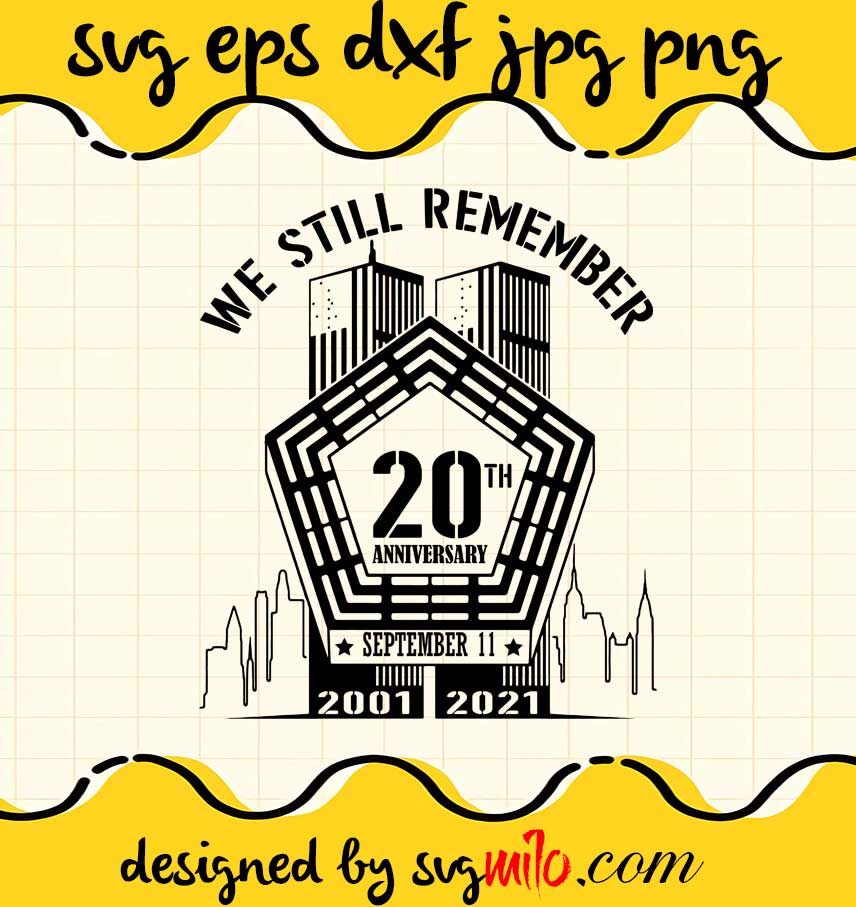 We Still Remember 20th Anniversary september 11 File SVG Cricut cut file, Silhouette cutting file,Premium quality SVG - SVGMILO
