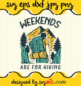 Weekends Are For Hiking cut file for cricut silhouette machine make craft handmade - SVGMILO