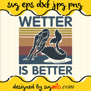 Wetter Is Better File SVG Cricut cut file, Silhouette cutting file,Premium quality SVG - SVGMILO