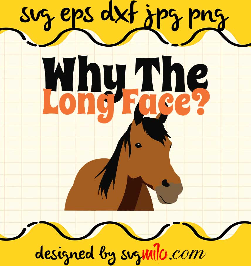 Why The Long Face cut file for cricut silhouette machine make craft handmade - SVGMILO