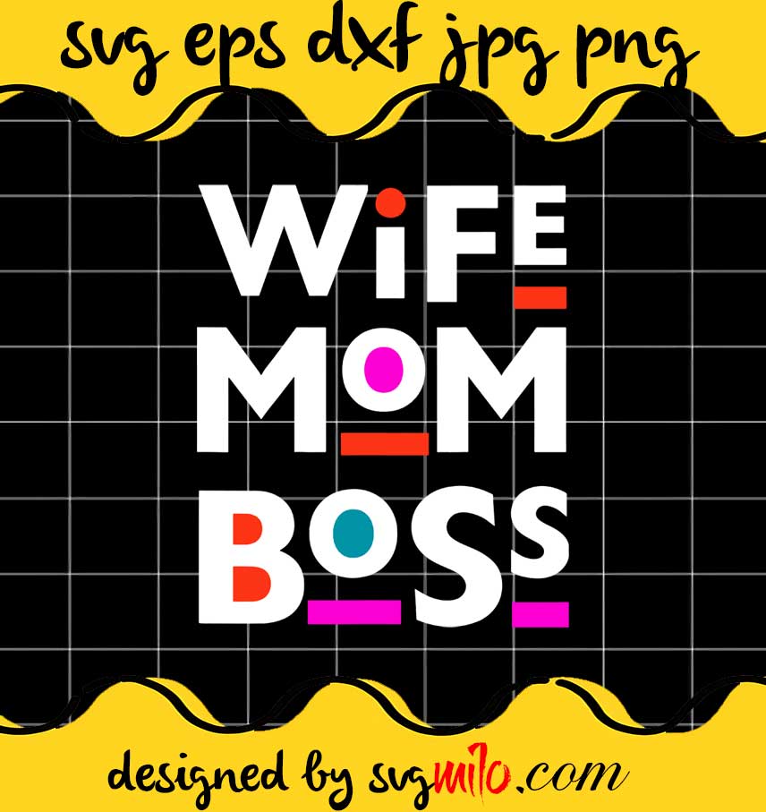 Wife Mom Boss Mother’s Day cut file for cricut silhouette machine make craft handmade - SVGMILO