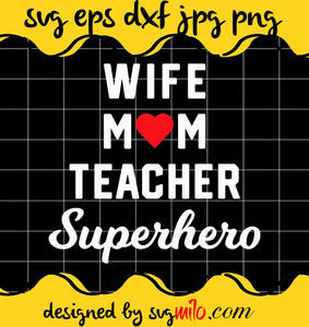 Wife Mom Teacher Superhero cut file for cricut silhouette machine make craft handmade - SVGMILO