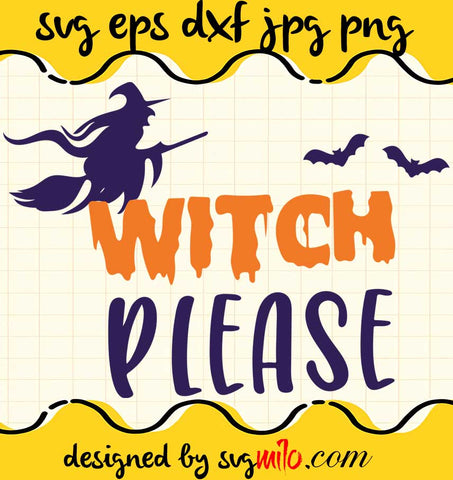 Witch Please File SVG Cricut cut file, Silhouette cutting file,Premium quality SVG - SVGMILO