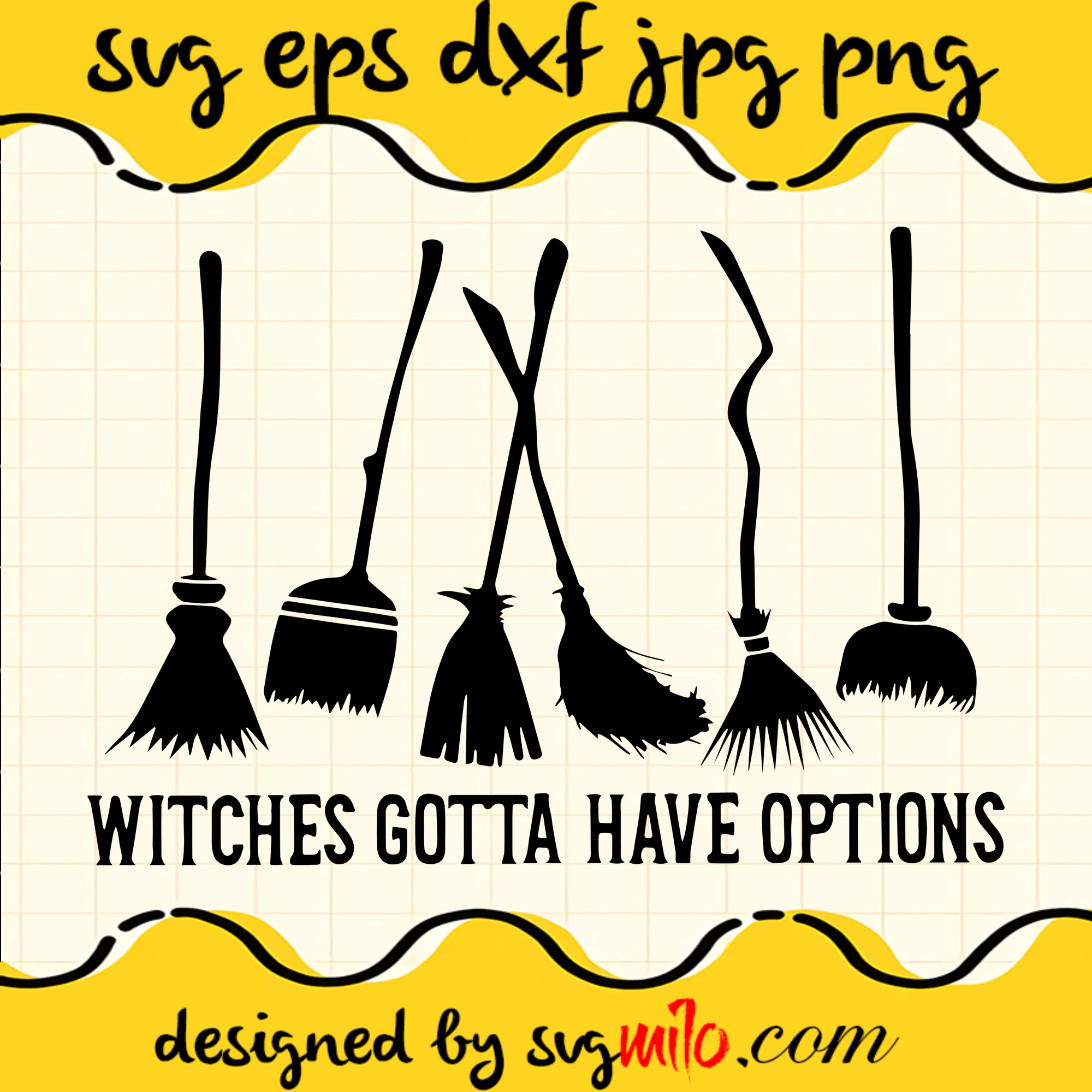 Witches Gotta Have Options SVG Cut Files For Cricut Silhouette,Premium Quality SVG - SVGMILO
