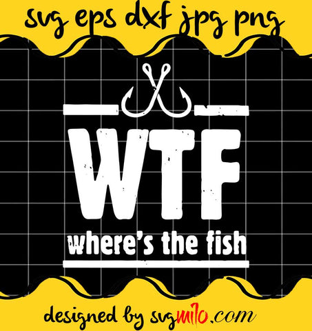 Wtf Where's The Fish File SVG Cricut cut file, Silhouette cutting file,Premium quality SVG - SVGMILO
