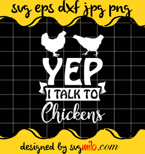 Yep I Talk To Chickens cut file for cricut silhouette machine make craft handmade - SVGMILO