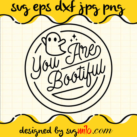 You Are Bootiful SVG PNG DXF EPS Cut Files For Cricut Silhouette,Premium quality SVG - SVGMILO