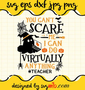 You Can't Scare Me I Can Do Virtually Anything Teacher cut file for cricut silhouette machine make craft handmade 2021 - SVGMILO