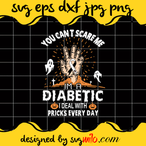 You Can’t Scare Me I’m A Diabetic I Deal With Pricks Every Day SVG, Diabetes Awareness SVG Cricut cut file, Silhouette cutting file,Premium Quality SVG - SVGMILO