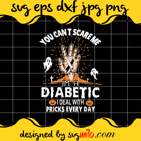 You Can’t Scare Me I’m A Diabetic I Deal With Pricks Every Day SVG, Diabetes Awareness SVG Cricut cut file, Silhouette cutting file,Premium Quality SVG - SVGMILO