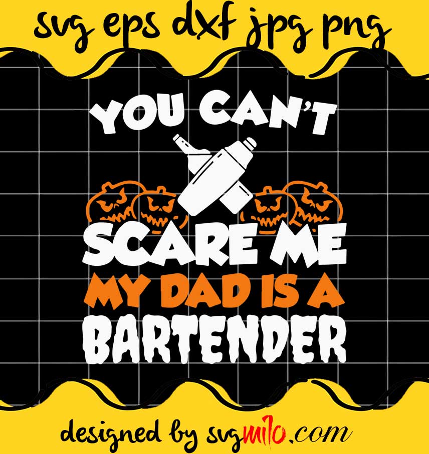 You Can't Scare Me My Dad Is A Bartender cut file for cricut silhouette machine make craft handmade - SVGMILO