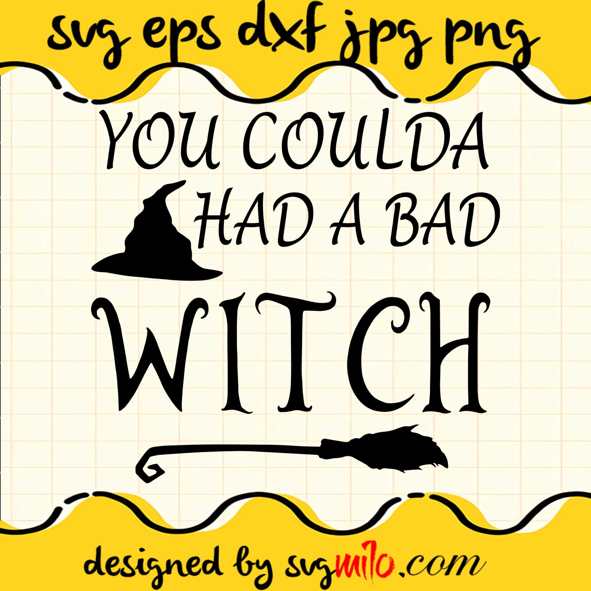 You Coulda Had A Bad Witch File SVG Cricut cut file, Silhouette cutting file,Premium quality SVG - SVGMILO