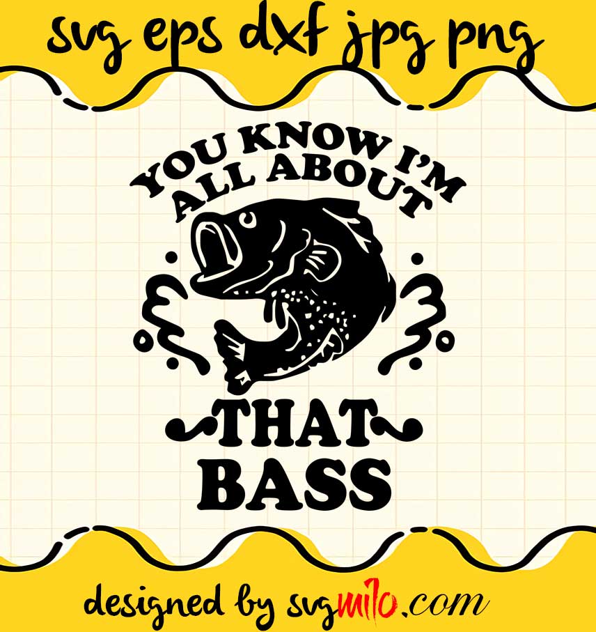 svgmilo-you-konw-i-m-all-about-that-bass-file-svg-cricut-cut-file ...