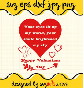 Your Eyes Lit Up My World Your Smile Brightened My Sky Happy Valentines Day cut file for cricut silhouette machine make craft handmade 2021 - SVGMILO